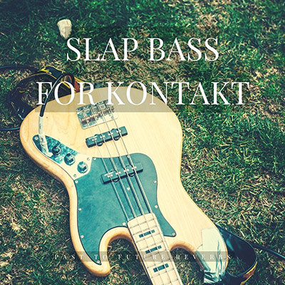 Past to Future Reverbs Slap Bass (Kontakt)